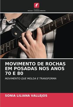 portada Movimento de Rochas em Posadas nos Anos 70 e 80: Movimento que Molda e Transforma (en Portugués)