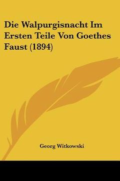 portada Die Walpurgisnacht Im Ersten Teile Von Goethes Faust (1894) (in German)