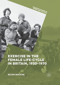 portada Exercise in the Female Life-Cycle in Britain, 1930-1970 (en Inglés)