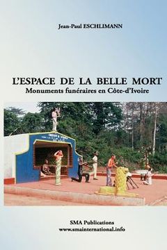 portada L'espace de la belle mort: Monuments funéraires en Côte-d'Ivoire (en Francés)