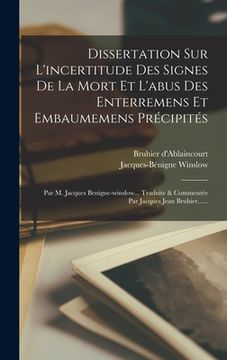 portada Dissertation Sur L'incertitude Des Signes De La Mort Et L'abus Des Enterremens Et Embaumemens Précipités: Par M. Jacques Benigne-winslow... Traduite & (in French)
