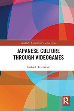 portada Japanese Culture Through Videogames (Routledge Contemporary Japan Series) (en Inglés)