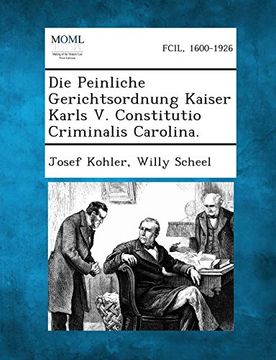 portada Die Peinliche Gerichtsordnung Kaiser Karls v. Constitutio Criminalis Carolina. (in German)