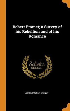 portada Robert Emmet; A Survey of his Rebellion and of his Romance 