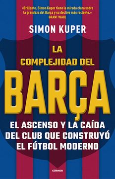 portada La Complejidad del Barã â§a / the Barcelona Complex: Lionel Messi and the Making--And Unmaking--Of the World's Greatest Soccer Club (Spanish Edition) [Soft Cover ] (in Spanish)
