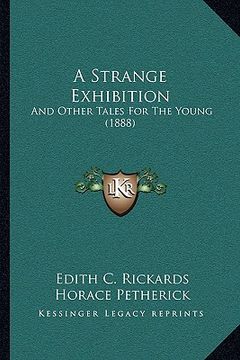 portada a strange exhibition: and other tales for the young (1888) (en Inglés)