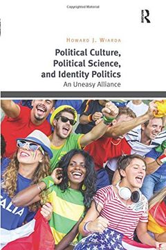 portada Political Culture, Political Science, and Identity Politics: An Uneasy Alliance (in English)
