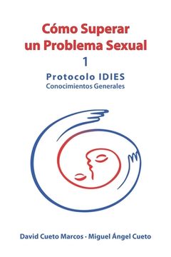 portada Cómo superar un problema sexual: Protocolo IDIES: Conocimientos Generales (in Spanish)