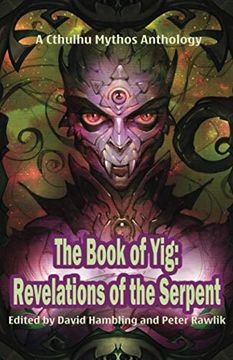 portada The Book of Yig: Revelations of the Serpent: A Cthulhu Mythos Anthology (en Inglés)