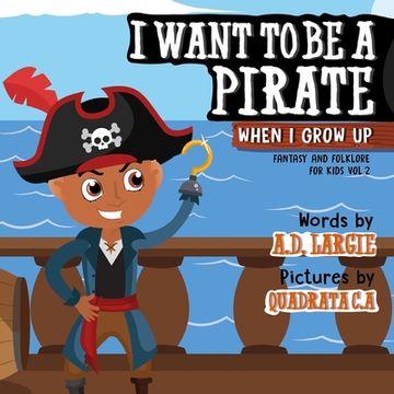 portada I Want To Be A Pirate When I Grow Up (en Inglés)