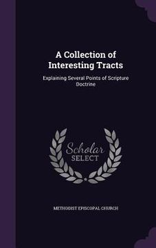 portada A Collection of Interesting Tracts: Explaining Several Points of Scripture Doctrine
