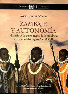 portada Zambaje y autonomía: historia de la gente negra de la provincia de Esmeraldas, siglos XVI-XVIII