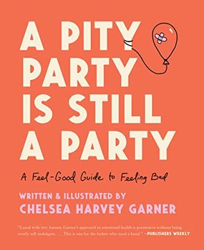 portada A Pity Party is Still a Party: A Feel-Good Guide to Feeling bad (en Inglés)