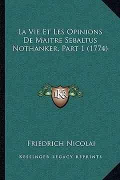 portada La Vie Et Les Opinions De Maitre Sebaltus Nothanker, Part 1 (1774) (in French)