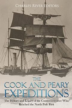 portada The Cook and Peary Expeditions: The History and Legacy of the Controversy Over who Reached the North Pole First (en Inglés)