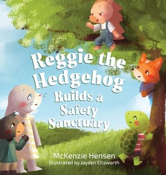 portada Reggie the Hedgehog Builds a Safety Sanctuary (en Inglés)