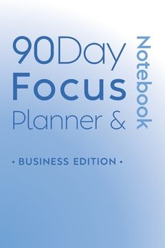 portada 90 Day Focus Planner & Notebook: Business Edition (in English)