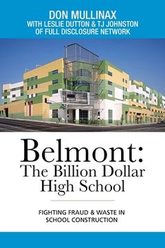 portada Belmont: the Billion Dollar High School: Fighting Fraud & Waste in School Construction (en Inglés)