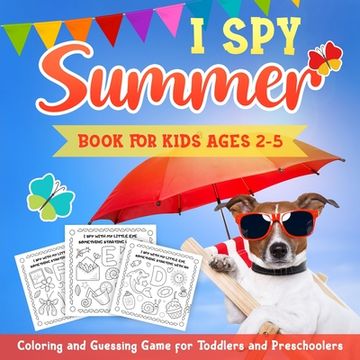 portada I Spy Summer Book for Kids Ages 2-5: A Fun Activity Coloring and Guessing Game for Kids, Toddlers and Preschoolers (Summer Picture Puzzle Book) (en Inglés)