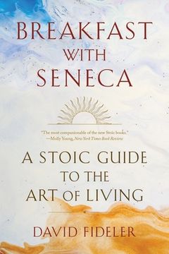 portada Breakfast With Seneca: A Stoic Guide to the art of Living (en Inglés)
