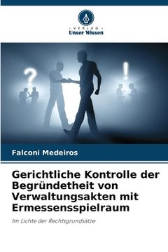 portada Gerichtliche Kontrolle der Begründetheit von Verwaltungsakten mit Ermessensspielraum (en Alemán)