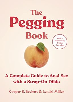 portada The Pegging Book: A Complete Guide to Anal sex With a Strap-On Dildo (en Inglés)
