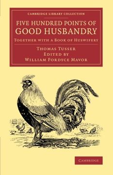 portada Five Hundred Points of Good Husbandry: Together With a Book of Huswifery (Cambridge Library Collection - Literary Studies) (en Inglés)