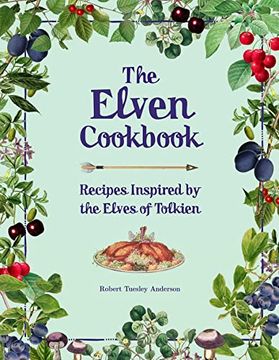 portada The Elven Cookbook: Recipes Inspired by the Elves of Tolkien (Literary Cookbooks) (en Inglés)