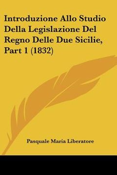 portada Introduzione Allo Studio Della Legislazione Del Regno Delle Due Sicilie, Part 1 (1832) (in Italian)