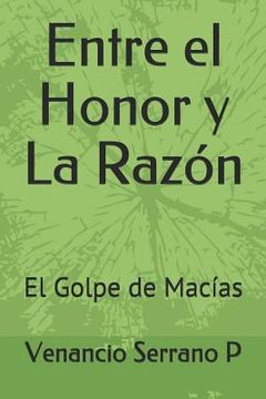 portada Entre El Honor Y La Razón: El Golpe de Macías