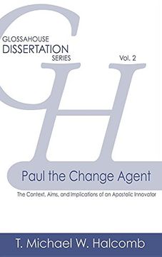 portada Paul the Change Agent: The Context, Aims, and Implications of an Apostolic Innovator (Glossahouse Dissertation)