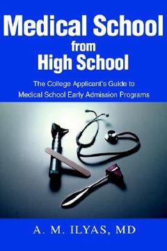 portada medical school from high school: the college applicant's guide to medical school early admission programs (in English)