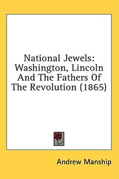 portada national jewels: washington, lincoln and the fathers of the revolution (1865) (in English)