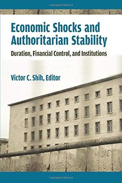 portada Economic Shocks and Authoritarian Stability: Duration, Financial Control, and Institutions (Weiser Center for Emerging Democracies) (en Inglés)