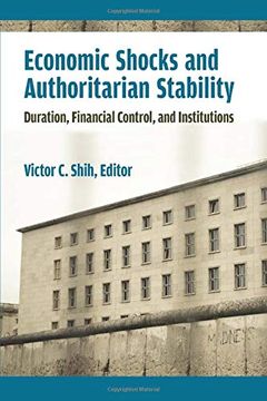 portada Economic Shocks and Authoritarian Stability: Duration, Financial Control, and Institutions (Weiser Center for Emerging Democracies) 