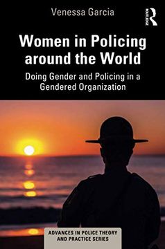portada Women in Policing Around the World: Doing Gender and Policing in a Gendered Organization (Advances in Police Theory and Practice) (en Inglés)