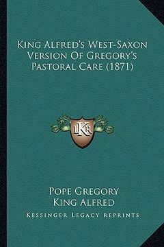 portada king alfred's west-saxon version of gregory's pastoral care (1871) (in English)