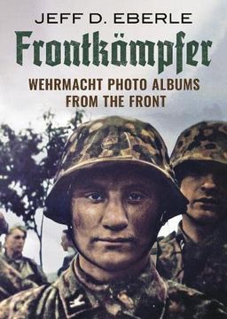 portada Frontkämpfer: Wehrmacht Photo Albums from the Front (en Inglés)