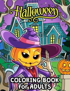portada Halloween Coloring Book for Adults: Halloween Designs Including Witches, Ghosts, Pumpkins, Haunted Houses, and More for Men, Women and Senior (in English)