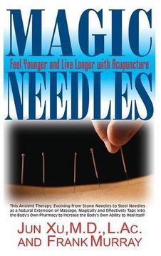 portada Magic Needles: Feel Younger and Live Longer with Acupuncture (en Inglés)