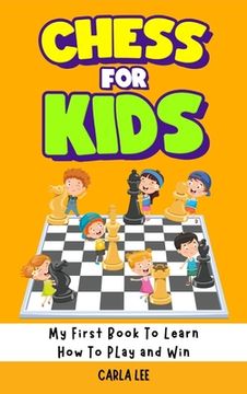 portada Chess for Kids: Rules, Strategies and Tactics. How To Play Chess in a Simple and Fun Way. From Begginner to Champion Guide (in English)