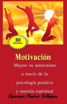 portada Motivación: Mejore a Través de la Psicología Positiva y Energía Espiritual. 30 Secretos. Volume 1 (in Spanish)