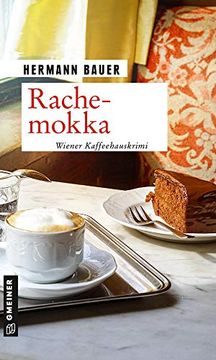portada Rachemokka: Wiener Kaffeehauskrimi (Kriminalromane im Gmeiner-Verlag) (Chefober Leopold w. Hofer) (in German)