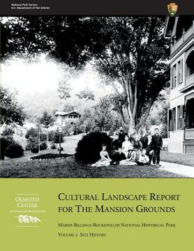 portada Cultural Landscape Report for the Mansion Grounds: Marsh-Billings-Rockefeller National Historical Park: Volume I: Site History