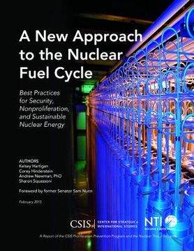 portada A New Approach to the Nuclear Fuel Cycle: Best Practices for Security, Nonproliferation, and Sustainable Nuclear Energy (en Inglés)