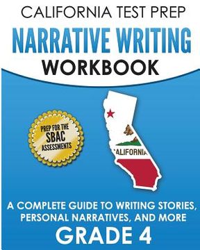 portada CALIFORNIA TEST PREP Narrative Writing Workbook Grade 4: A Complete Guide to Writing Stories, Personal Narratives, and More (en Inglés)