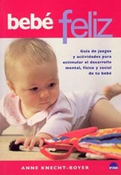 portada Bebé feliz: Guia de juegos para estimular el desarrollo mental, fisico y social del bebe (ONIRO - LIBROS ILUSTRADOS I)