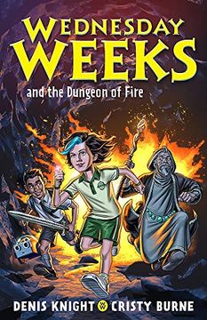 portada Wednesday Weeks and the Dungeon of Fire: Wednesday Weeks: Book 3
