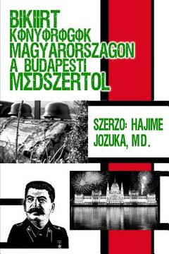portada Békéért könyörögök Magyarországon a budapesti módszertől. Szerző: Hajime Jozuka, MD. (in Húngaro)