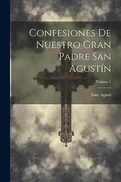 portada Confesiones de Nuestro Gran Padre san Agustín; Volume 1